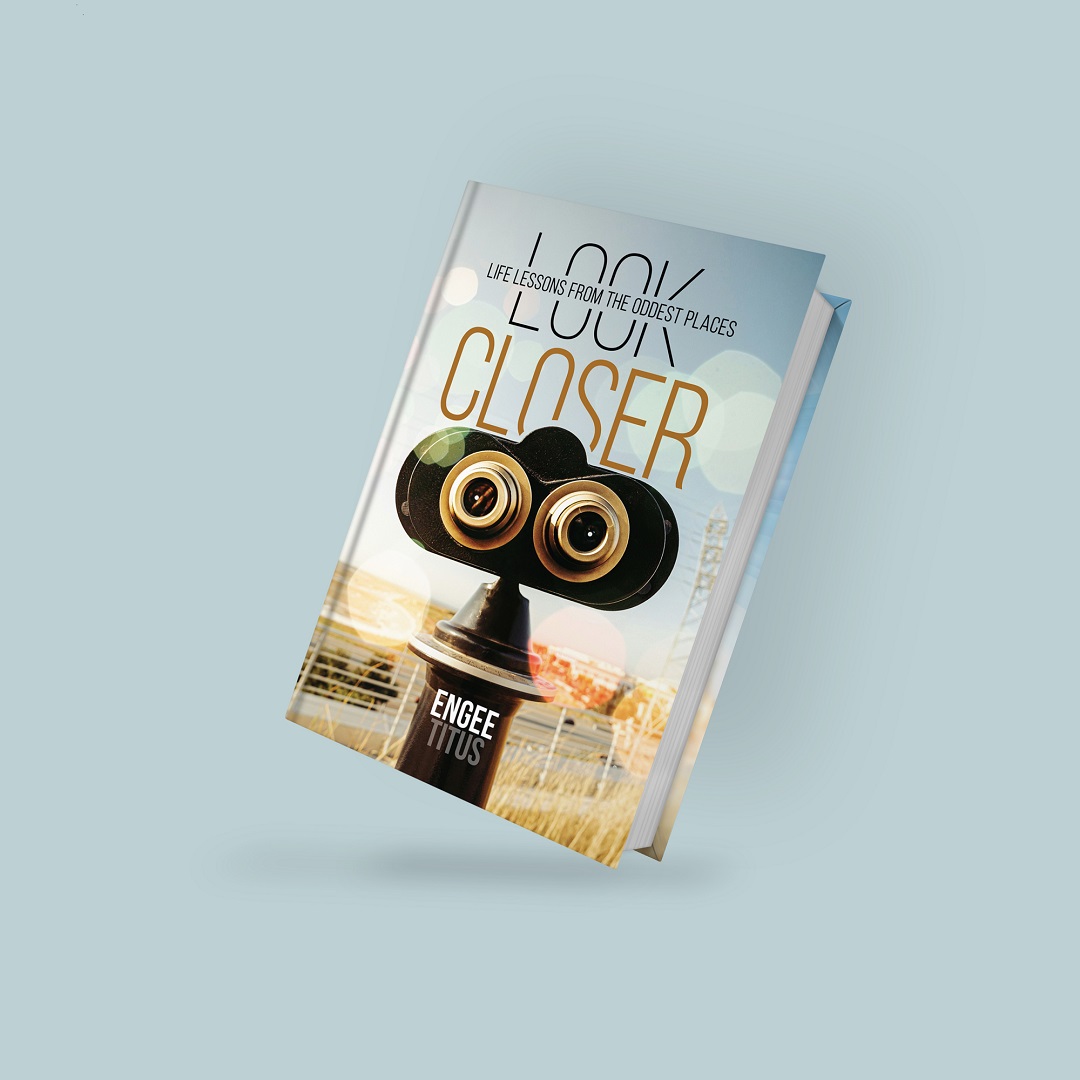 Look Closer – Life Lessons From The Oddest Places