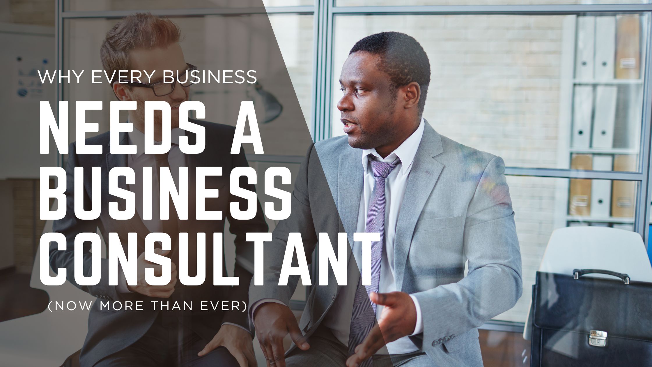 Why Every Business Needs a Business Consultant (Now More Than Ever)